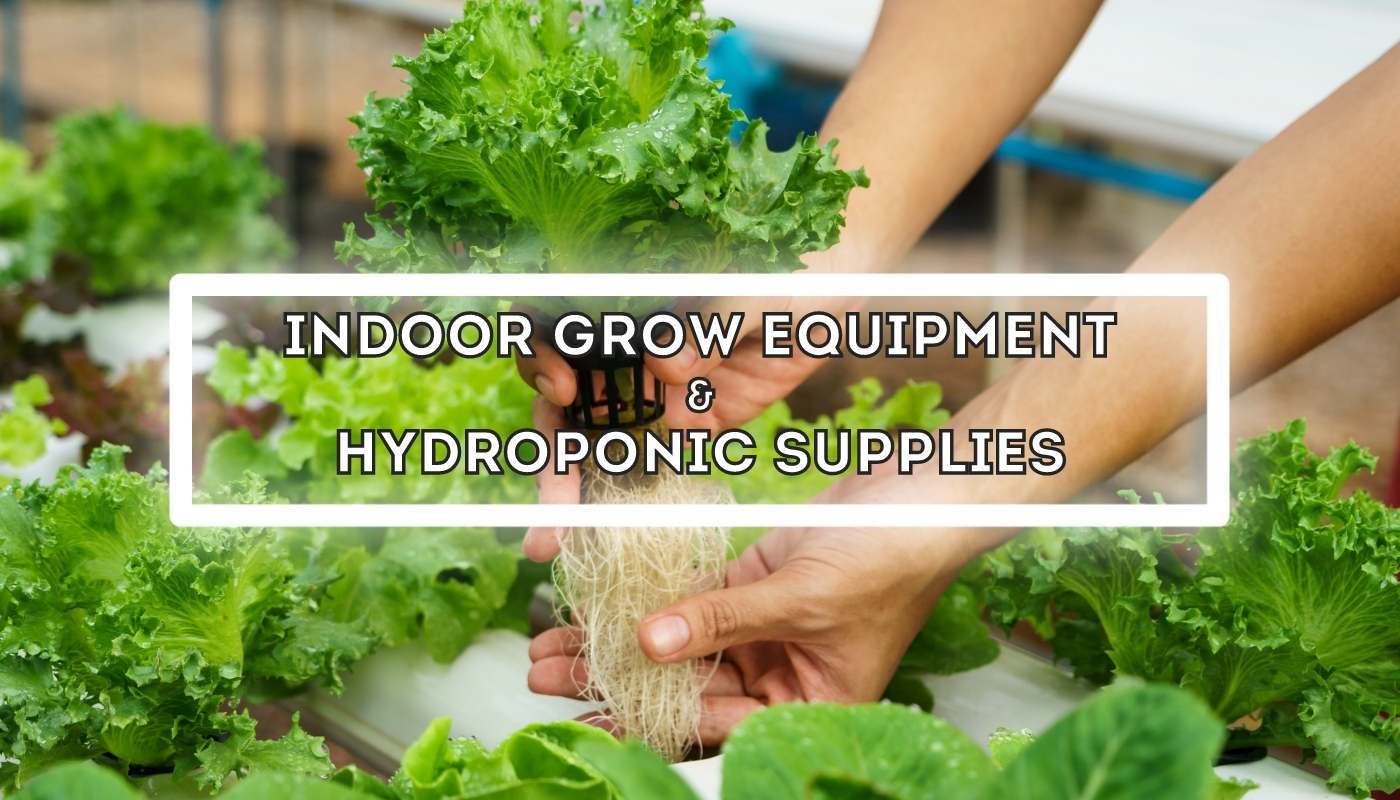 Indoor Grow Equipment and Hydroponic Supplies